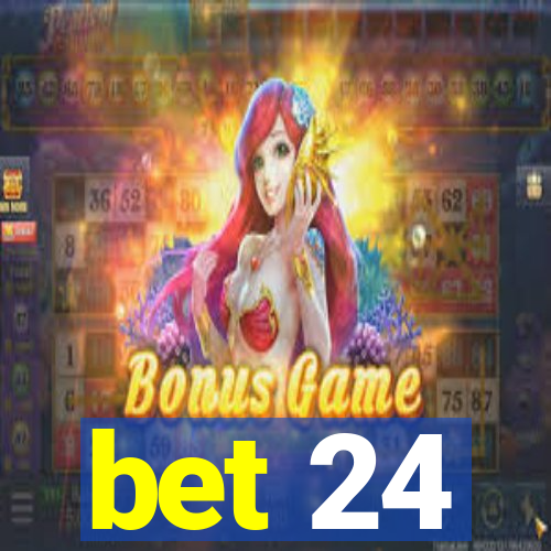 bet 24